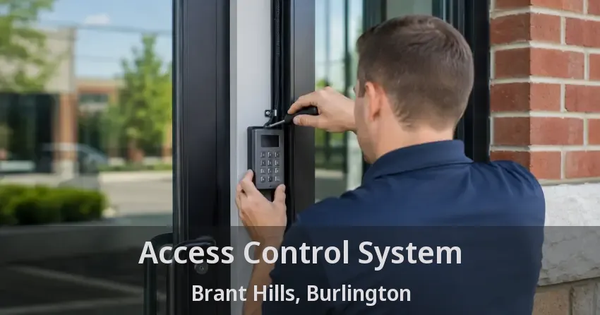 Access Control System Brant Hills, Burlington - ON