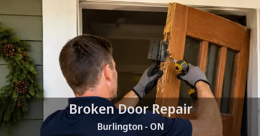 Broken Door Repair Burlington - ON