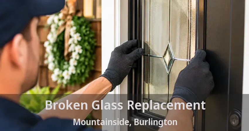 Broken Glass Replacement Mountainside, Burlington - ON