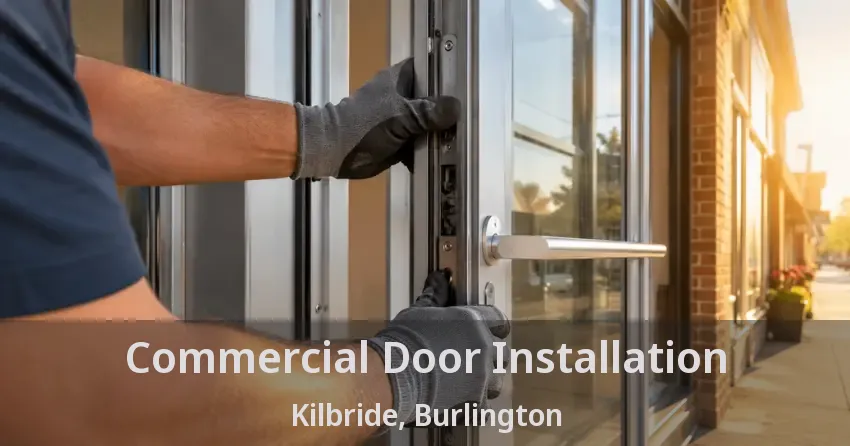 Commercial Door Installation Kilbride, Burlington - ON