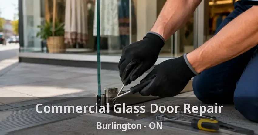 Commercial Glass Door Repair Burlington - ON