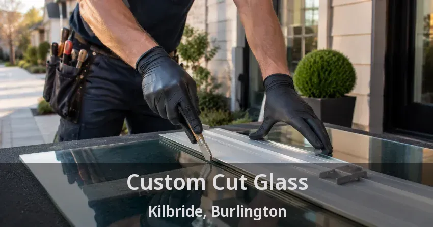 Custom Cut Glass Kilbride, Burlington - ON