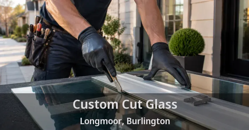 Custom Cut Glass Longmoor, Burlington - ON