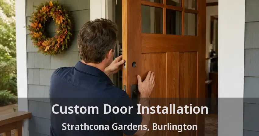 Custom Door Installation Strathcona Gardens, Burlington - ON