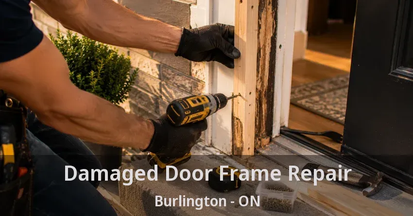 Damaged Door Frame Repair Burlington - ON