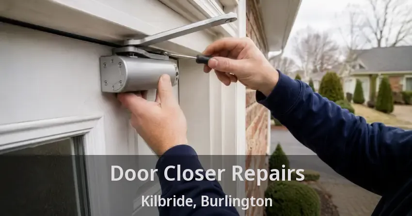 Door Closer Repairs Kilbride, Burlington - ON
