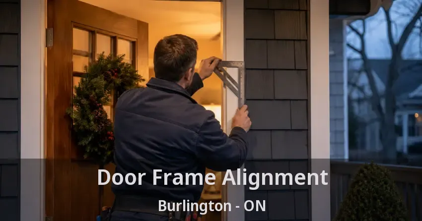 Door Frame Alignment Burlington - ON