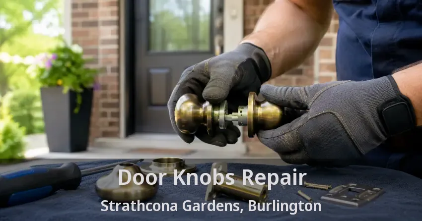 Door Knobs Repair Strathcona Gardens, Burlington - ON