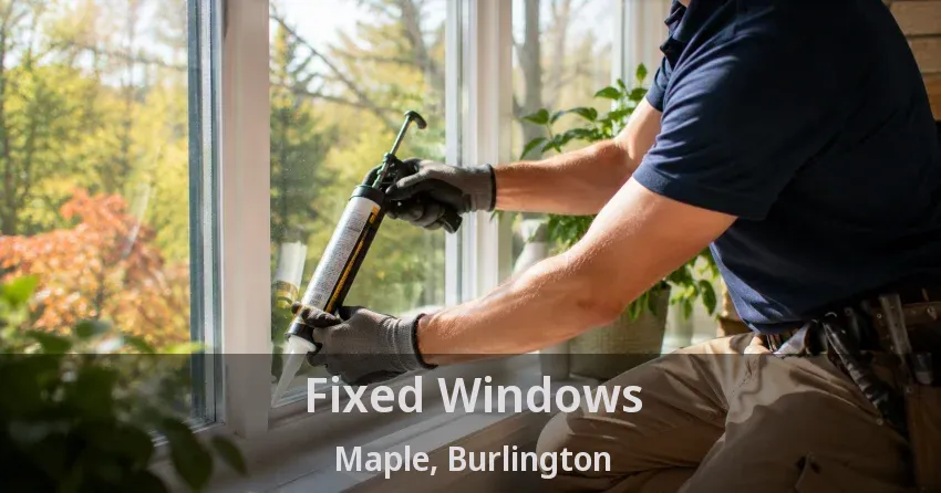 Fixed Windows Maple, Burlington - ON