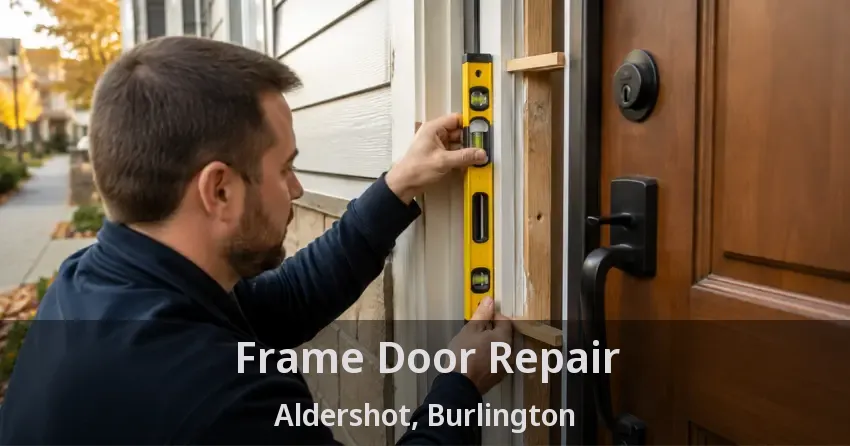 Frame Door Repair Aldershot, Burlington - ON