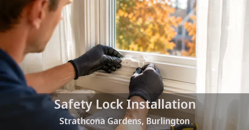 Safety Lock Installation Strathcona Gardens, Burlington - ON