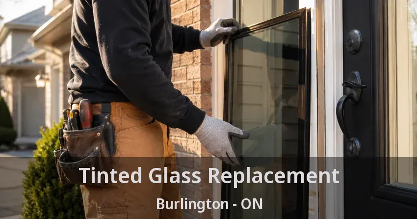 Tinted Glass Replacement Burlington - ON
