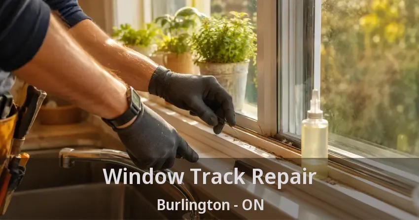 Window Track Repair Burlington - ON